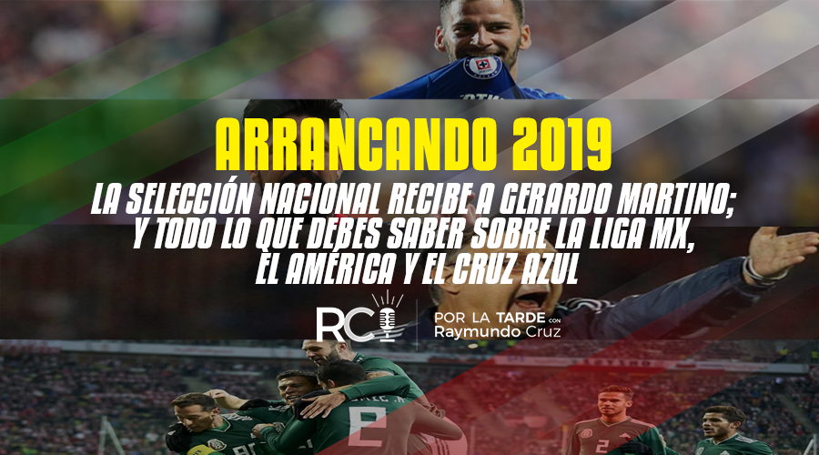 El 2019 inicia con lo mejor del futbol Mexicano y nuevas selecciones para la seleccion nacional